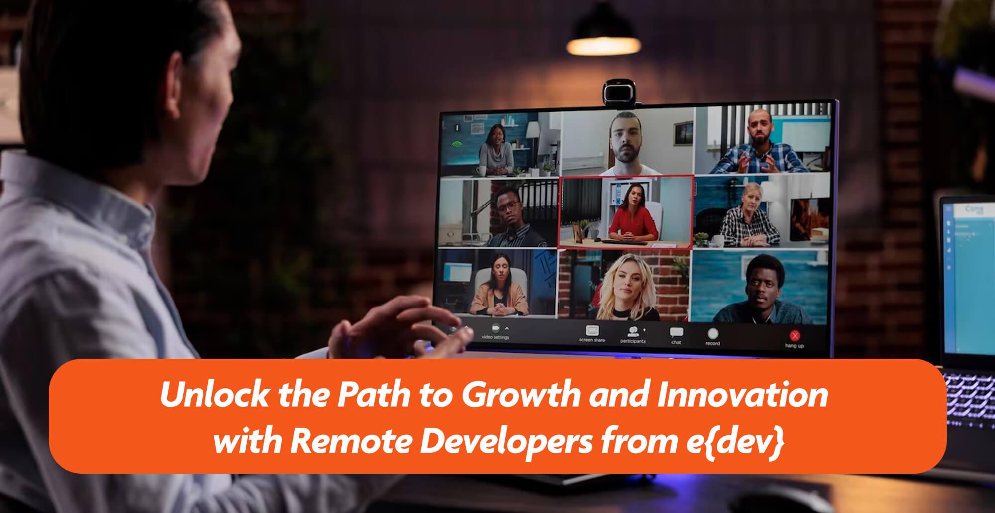 Unlock the Path to Growth and Innovation with Remote Developers from eDev