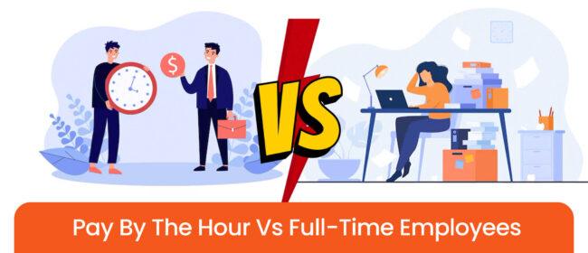 Difference between Pay By The Hour And Full-Time Employees